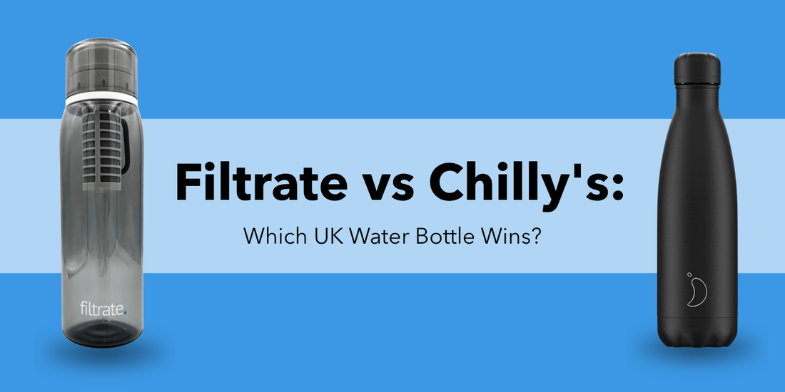 Filtrate vs Chilly's: Which UK Water Bottle Wins?